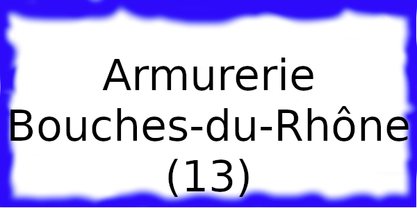 Armurerie Bouches-du-Rhône (13)